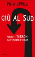 Giù al Sud. Perché i terroni salveranno l'Italia