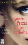 Amore, Prozac e altre curiosità Amore, Prozac e altre curiosità