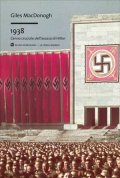 1938. L'anno cruciale dell'ascesa di Hitler
