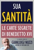 Sua Santità. Le carte segrete di Benedetto XVI