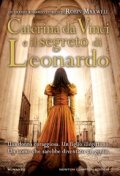 Caterina da Vinci e il segreto di Leonardo
