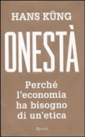Onestà. Perché l'economia ha bisogno di un'etica