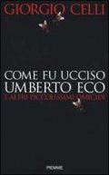 Come fu ucciso Umberto Eco e altri piccolissimi omicidi