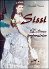 Sissi. L'ultima imperatrice
