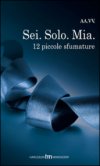 Sei.Solo.Mia. 12 Piccole Sfumature
