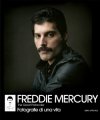 Freddie Mercury. Fotografie di una vita