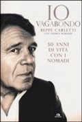 Io vagabondo. 50 anni di vita con i Nomadi