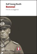 Rommel. Fine di una leggenda