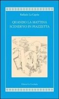 Quando la mattina scendevo in piazzetta