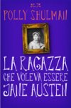 La ragazza che voleva essere Jane Austen