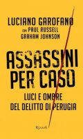 Assassini per caso. Luci e ombre del delitto di Perugia