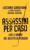 Assassini per caso. Luci e ombre del delitto di Perugia