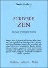 Scrivere zen. Manuale di scrittura creativa