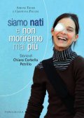 Siamo nati e non moriremo mai più. Storia di Chiara Corbella Petrillo