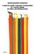 L'incolore Tazaki Tsukuru e i suoi anni di pellegrinaggio