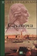 Casanova. Storia di un filosofo del piacere e dell'avventura