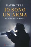 Io sono un'arma. Memorie di un marine
