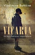 Vicarìa. Un'educazione napoletana