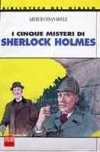 I cinque misteri di Sherlock Holmes I cinque misteri di Sherlock Holmes