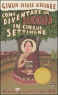 Come diventare un Buddha in cinque settimane