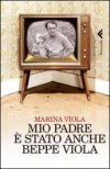 Mio padre è stato anche Beppe Viola