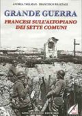Grande guerra. Francesi sull'altopiano dei sette comuni