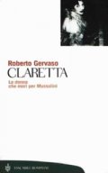 Claretta. La donna che morì per Mussolini