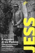 Il ragazzo di via Padova. Vita avventurosa di Jess il bandito