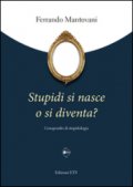Stupidi si nasce o si diventa