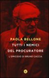 Tutti i nemici del Procuratore. L'omicidio di Bruno Caccia