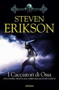 I cacciatori di ossa. Una storia tratta dal libro Malazan dei caduti