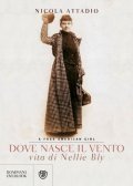 Dove nasce il vento. Vita di Nellie Bly