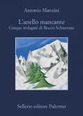 L'anello mancante. Cinque indagini di Rocco Schiavone