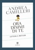 Ora dimmi di te. Lettera a Matilda
