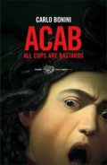 ACAB. Tutti i poliziotti sono bastardi