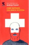 Come rapinare una banca svizzera
