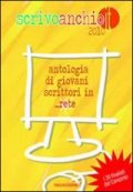Scrivoanchio.it 2010. Antologia di giovani scrittori in... rete
