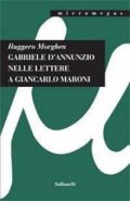 Gabriele D'Annunzio nelle lettere a Giancarlo Maroni